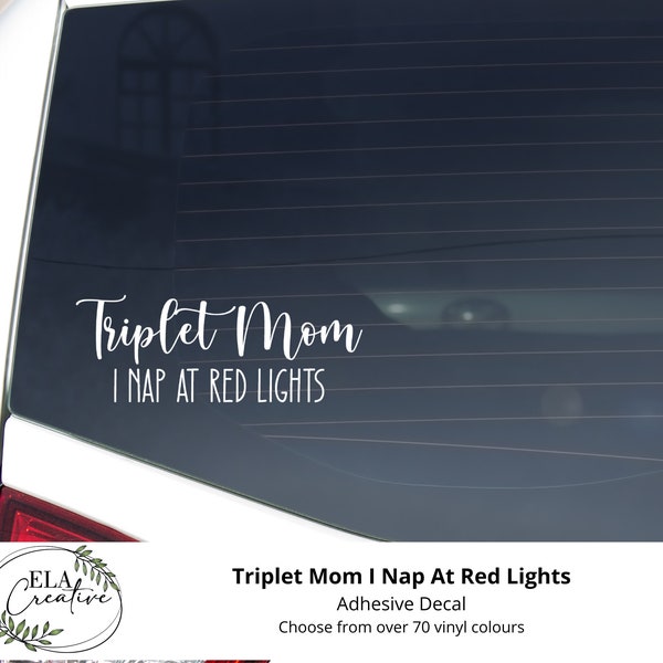 Vinyl Car Decal | Triplet Mom I Nap at Red Lights | Bumper Sticker Mom of Multiples Twins Car Vehicle SUV Truck Van Permanent Sticker