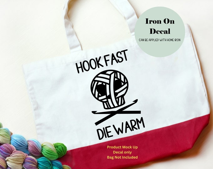 Iron On Decal Hook Fast Die Warm | Crochet Hook and Yarn | DIY Gift Personalized Shirt Hoody Bag Jacket Clothing Knitting