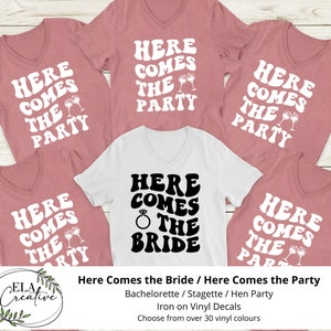 Iron On Decal Here Comes the Bride Here Comes The Party | DIY Personalization | Shirt Bag Clothing Vinyl Bachelorette Hen Party Stagette