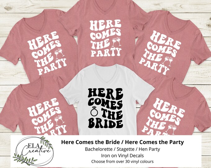 Iron On Decal Here Comes the Bride Here Comes The Party | DIY Personalization | Shirt Bag Clothing Vinyl Bachelorette Hen Party Stagette