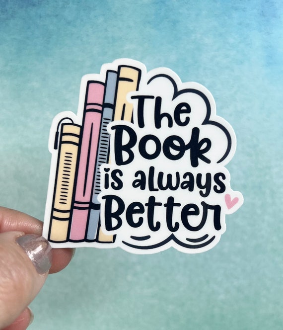 The Book Is Always Better Sticker or Magnet |  Rainbow Water bottle Laptop Sticker or Magnet Reading Books Library