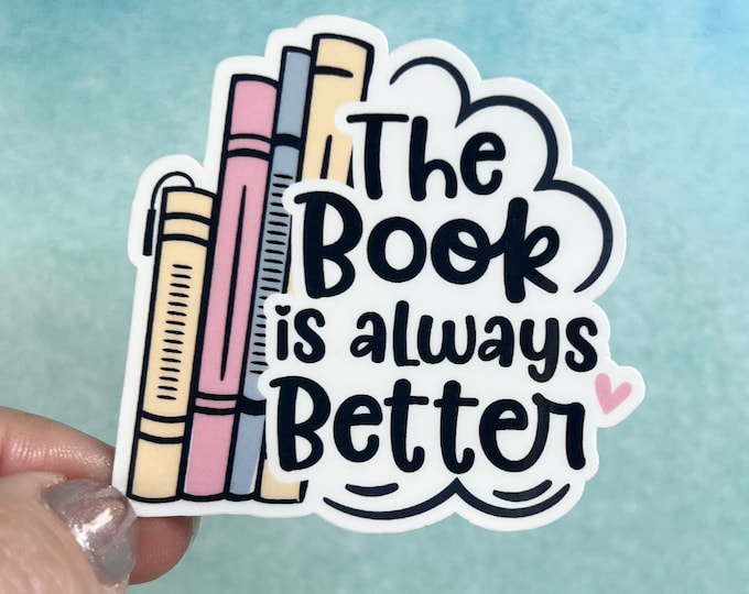 The Book Is Always Better Sticker |  Rainbow Water bottle Laptop Sticker Reading Books Library