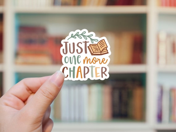 Just One More Chapter Sticker or Magnet |  Water bottle Laptop Sticker or Magnet Reading Books Library Sticker or Magnet