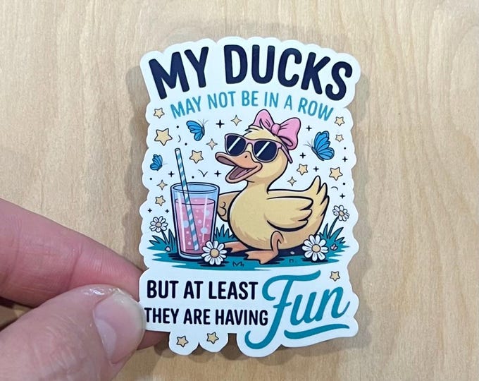 My Ducks May Not Be In A Row Sticker | Funny Witty Stationary