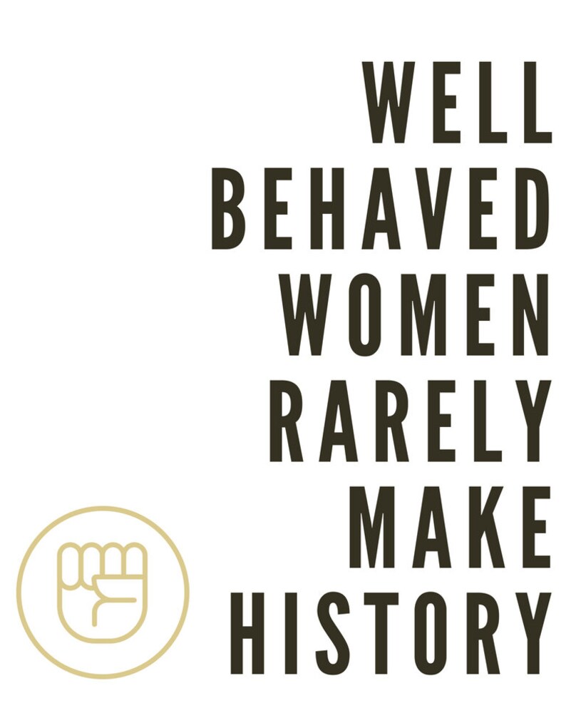 Well Behaved Women Rarely Make History Quote by Woman Laurel | Etsy Well Behaved Women Rarely Make History Quote by Woman Laurel | Etsy