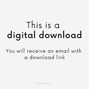 May include: Text on a white background that reads "This is a digital download. You will receive an email with a download link. madebyjcr"