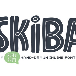 May include: A hand-drawn font called "Skiba" in a dark gray color. The text "A Super Cute! Hand-drawn Inline Font" is below the font name.