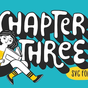 May include: A black and white illustration of a girl reading a book with the text "Chapter Three" in a black and white font with a yellow background. The text "SVG Font" is also included in the image.