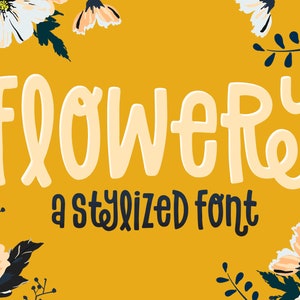 Flowery Font - Handgezeichnete Schriftart, Craft Font, Cricut Font, Procreate Font, Niedliche Schriftart, Einzigartige Schriftart, Dekorative Schriftart