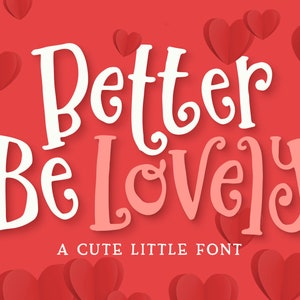 Better Be Lovely Font - Handgezeichnete Schriftart, Craft Font, Cricut Font, Procreate Font, Niedliche Schriftart, Einzigartige Schriftart, Dekorative Schrift, Valentinstag