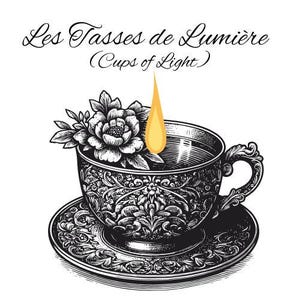 May include: An ornate teacup and saucer set with floral and scrollwork designs. A yellow flame rises from the cup, and a flower arrangement sits inside. The text "Les Tasses de Lumi&egrave;re (Cups of Light)" is at the top.