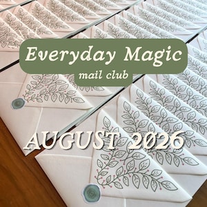 May include: A collection of white envelopes featuring a printed botanical leaf pattern in green and pink, sealed with a circular green wax seal. The text Everyday Magic mail club and AUGUST 2026 is overlaid on the image in white and green.