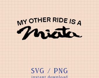 My Other Ride is a Mazda Miata - SVG/PNG - Cricut - Silhouette - Digital File