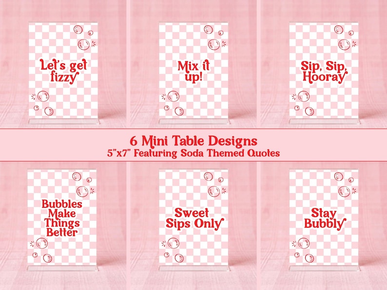 May include: Six mini table designs, each 5x7 inches, with soda-themed quotes in red font. The designs feature a pink and white checkered background with bubble illustrations. Quotes include "Let's get fizzy," "Mix it up!" and "Sip, Sip, Hooray."