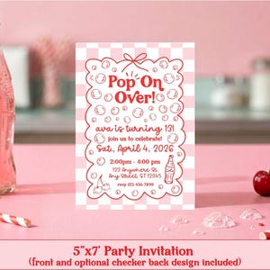 May include: A pink party invitation with the text "Pop On Over!" and details for a 13th birthday celebration. The invitation is 5"x7" and includes a checkerboard design. A bottle of pink soda, cherries, and a striped straw are also visible.