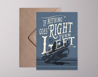 Klappkarte ›If NOTHING goes RIGHT turn left‹  Typographie, Typo, Karte, Grusskarte, Motorrad, Motorbike, Botschaft, Motivation, Typo, Spruch