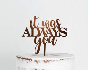 It Was Always You Cake Topper for Wedding, Cake Topper Wedding, Bridal Shower Topper, Rustic Cake Topper, Modern Cake Topper, golden topper