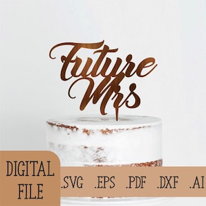 Future Mrs Cake Topper SVG, Bridal Shower Cake Topper laser file, Engagement cake topper svg, Laser Cut files for Cricut & Silhouette
