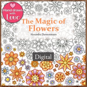 Printable Digital Coloring Book for Grownups, The MAGIC OF FLOWERS, Hand Drawn Adult Coloring Pages Download, Alexandra Dannenmann