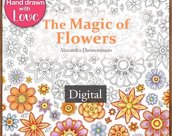 Printable Digital Coloring Book for Grownups, The MAGIC OF FLOWERS, Hand Drawn Adult Coloring Pages Download, Alexandra Dannenmann