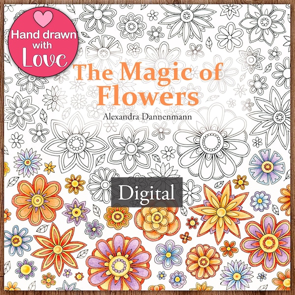 Printable Digital Coloring Book for Grownups, The MAGIC OF FLOWERS, Hand Drawn Adult Coloring Pages Download, Alexandra Dannenmann