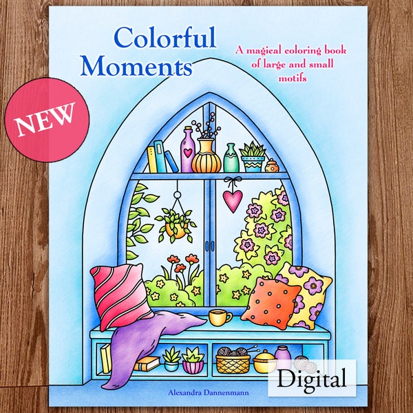 Printable Adult Coloring Book, "Colorful Moments", Digital Coloring Pages with Hand Drawn Coloring Motifs Download, Alexandra Dannenmann