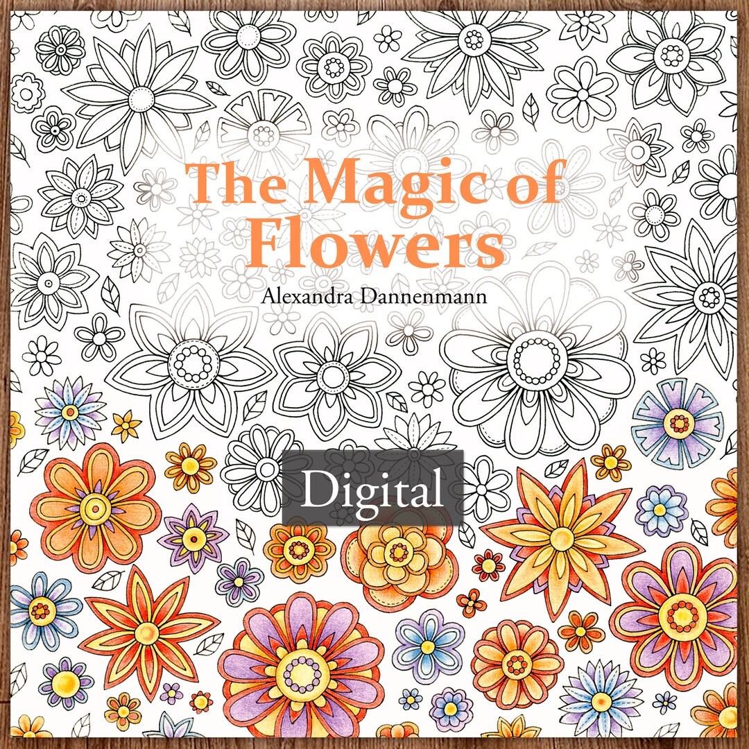Alexandra Color In Printable Digital Coloring Book for Grownups, The MAGIC OF FLOWERS ...