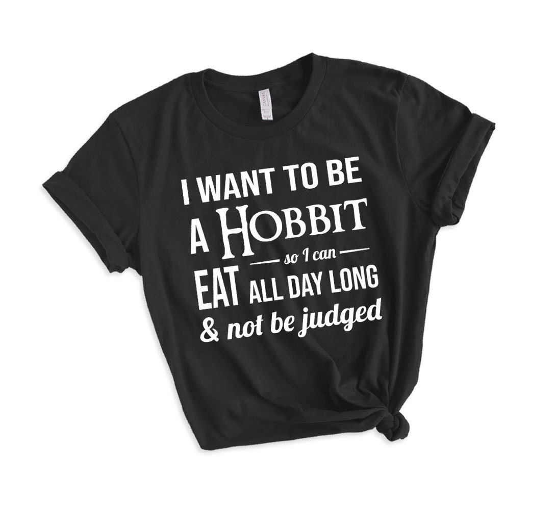 I Want to Be A Hobbit Shirt Hobbit, Lord of the Rings, LOTR, the Hobbit,  Geek, Tolkien, LOTR Shirt, Geek Shirt, Geek Gift, Nerd, Pippin - Etsy