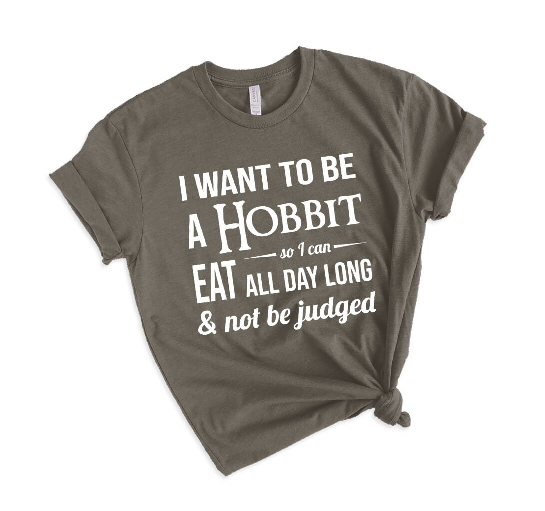 I Want to Be A Hobbit Shirt Hobbit, Lord of the Rings, LOTR, the Hobbit,  Geek, Tolkien, LOTR Shirt, Geek Shirt, Geek Gift, Nerd, Pippin - Etsy