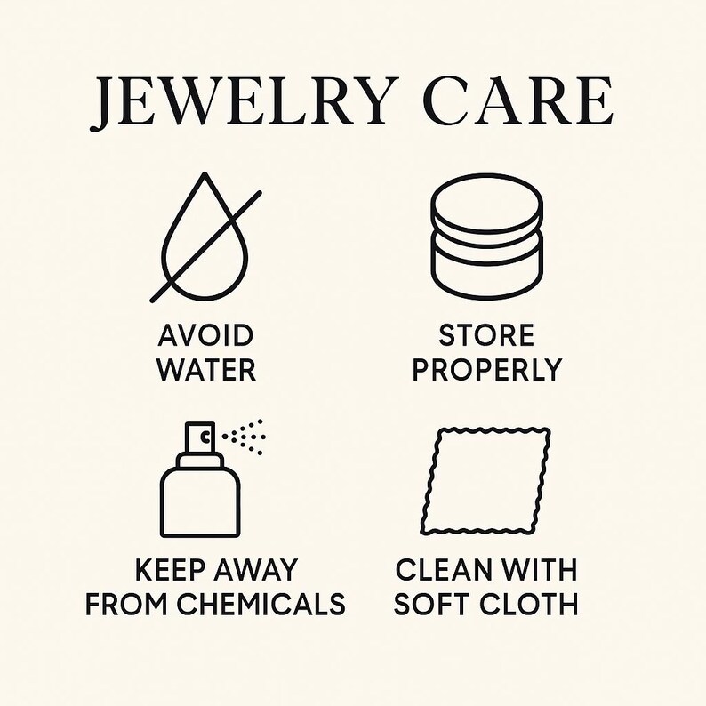 May include: Jewelry care instructions displayed on a cream-colored background. The text "JEWELRY CARE" is at the top. Icons and text below advise to avoid water, store properly, keep away from chemicals, and clean with a soft cloth.