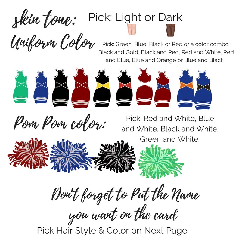 May include: A graphic with options for cheerleading uniforms and pom-poms. The image shows various uniform color combinations, including green, blue, black, and red. Pom-pom color options are red and white, blue and white, black and white, and green and white. Text includes "Don't forget to Put the Name you want on the card."
