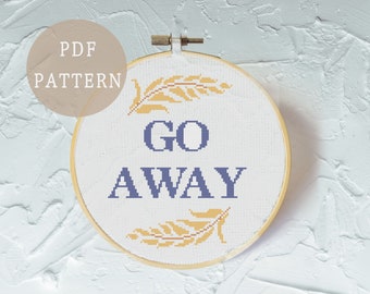 Snarky Housewarming Cross Stitch Pattern I Go Away I Funny Wall Decor I Wheat Botanicals