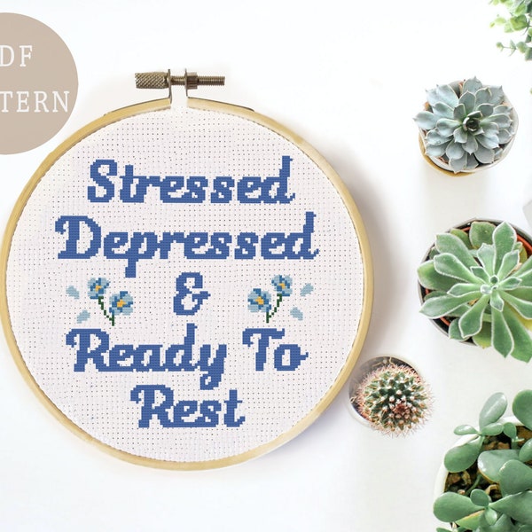 Funny Mental Health Cross Stitch Pattern | Stressed Depressed And Ready to Rest | Easy Stitch for Beginners