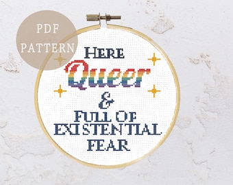 Queer Pride Cross Stitch Pattern | With Funny Existential Quote | Here Queer and Full of Existential Fear