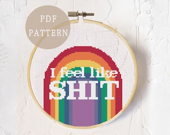 Mental Health Cross Stitch Pattern | Feel like Sh*t with Rainbow Design | Dark Humor based DIY art