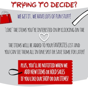 Pode incluir: Um &iacute;cone de saco de compras vermelho com uma seta branca apontando para cima. O texto diz: "TRYING TO DECIDE? WE GET IT. WE HAVE LOTS OF FUN STUFF! 'LIKE' THE ITEMS YOU'RE INTERESTED IN BY CLICKING ON THE THE ITEMS WILL BE ADDED TO YOUR FAVORITES LIST AND YOU CAN SEE THEM ALL IN ONE SPOT OR SAVE SOME FOR LATER! PLUS, YOU'LL BE NOTIFIED WHEN WE ADD NEW ITEMS OR HOLD SALES IF YOU LIKE OUR SHOP OR OUR ITEMS!"