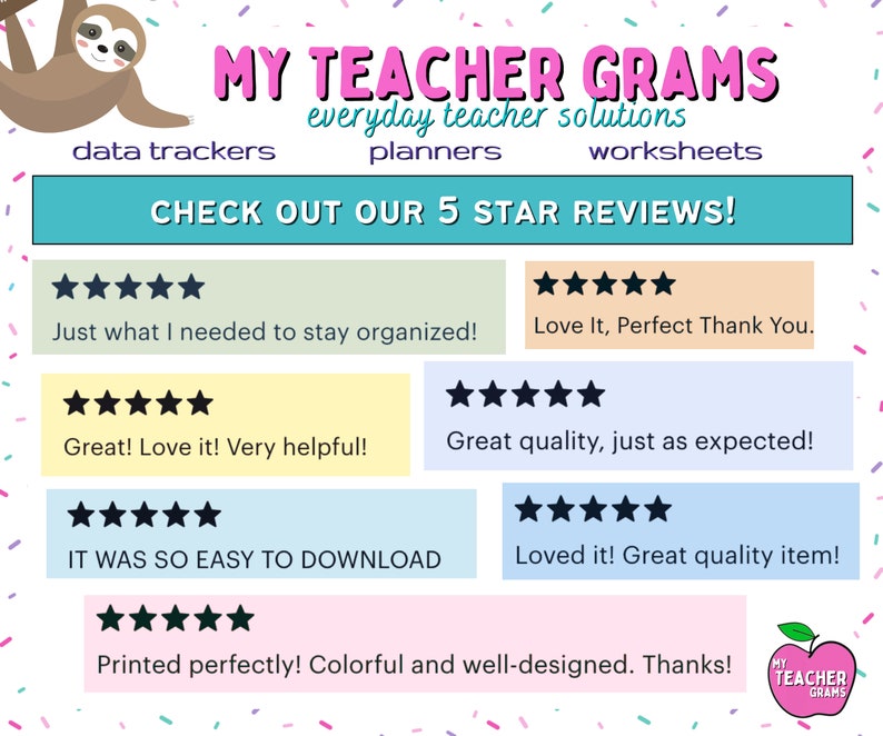 May include: A colorful graphic with the text "MY TEACHER GRAMS" and "everyday teacher solutions." It features a sloth graphic and customer reviews with five-star ratings. The image promotes data trackers, planners, and worksheets.