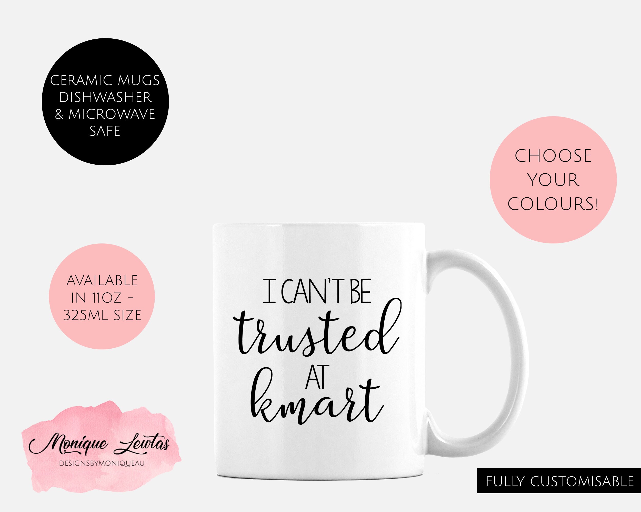I Can't Be Trusted At Kmart Mug Coffee Mug Tea Mug Etsy