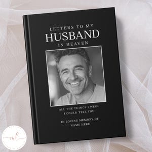 Letters To My Husband Notebook, Husband Grief Journal, Spouce Memorial Gift, Husband Remembrance Gift, Loss Of Husband, Grieving Wife