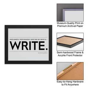 May include: Black framed wall art with the text "WRITE HONESTLY. WRITE FEARLESSLY. WRITE TRUE. BUT ABOVE ALL... WRITE." and "THE WRITING MANIFESTO" printed below. The print is on archival paper and comes with a semi-hardwood frame and acrylite front protector.