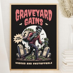 May include: A black and white illustration of a zombie carrying a bag of money and walking through a graveyard. The text "GRAVEYARD GAINS" is at the top of the image, and the text "UNDEAD AND UNSTOPPABLE" is at the bottom of the image.