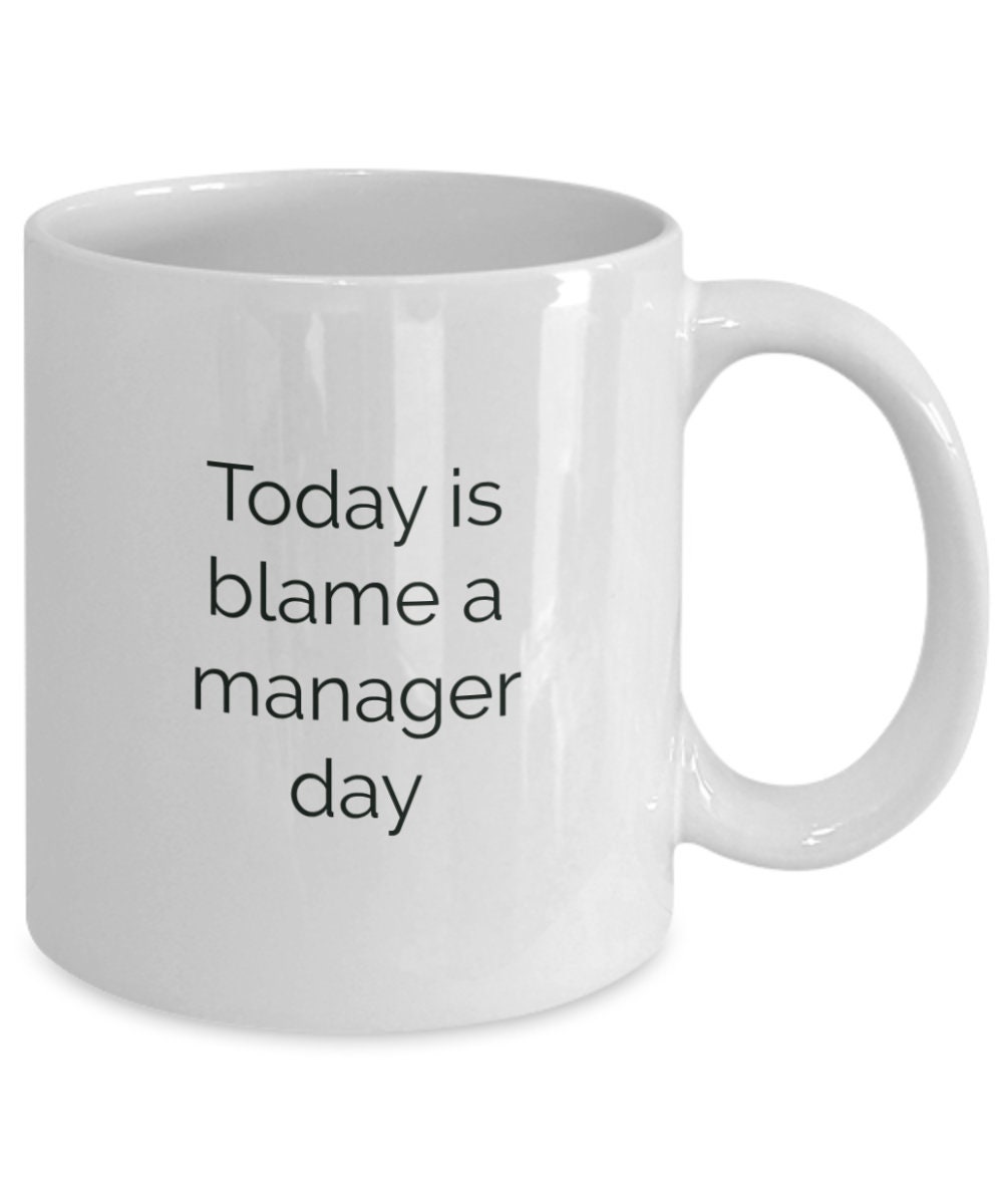 Coffee Mug Gift For Manager Funny Birthday Present Blame Day Office coffee-mug-gift-for-manager-funny-birthday-present-blame-day-office