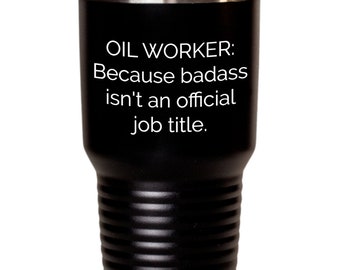 Best Oil worker tumbler badass professional operator