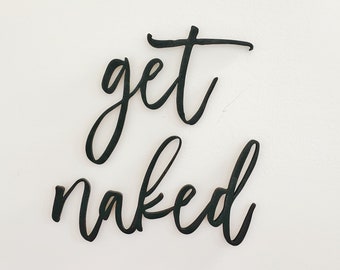 get naked cutout / get naked 3D lettering / bathroom sign