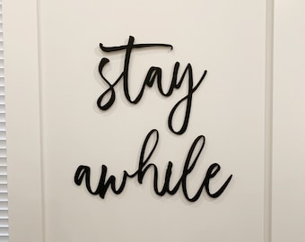 Stay awhile sign / 3D sign / stay awhile cutout