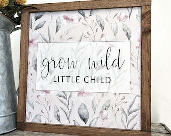 Grow wild little child / UV printed sign / Spring sign / kids sign / watercolour sign