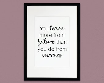You learn more from failure than you do from success | Motivational Quotes | Printable | Instant Download