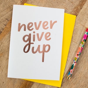 Nunca te rindas tarjeta, tarjeta de aliento, tarjeta para amigos, tarjeta de apoyo, pensando en ti, tarjeta de positividad, mejores tiempos por delante
