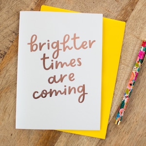 Se acercan tiempos más brillantes, tarjeta de aliento, tarjeta para amigos, tarjeta de apoyo, pensando en ti, tarjeta de positividad, mejores tiempos por delante