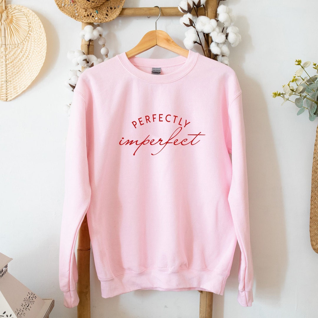 Perfectly Imperfect Jumper Pink Self Love Sweatshirt Always - Etsy